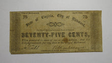 Load image into Gallery viewer, $.75 1862 Richmond Virginia Obsolete Currency Bank Note Bill City of Richmond